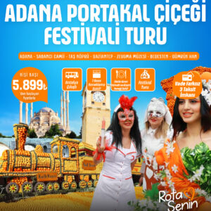 Adana Portakal Çiçeği Festivali Turu - Konaklamalı